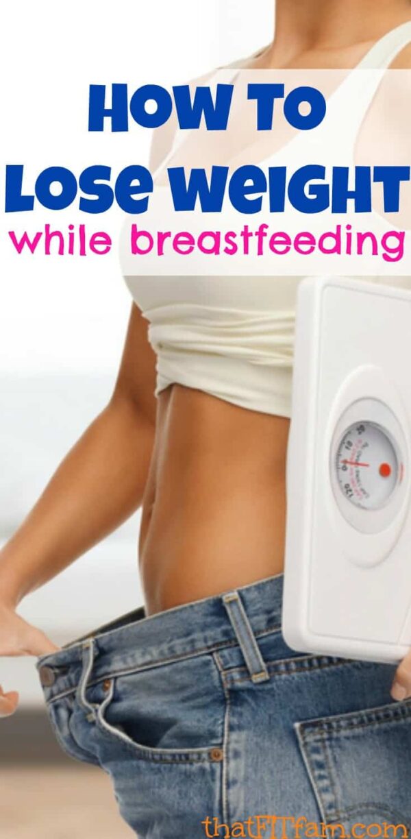 how-to-lose-weight-while-breastfeeding-that-fit-fam