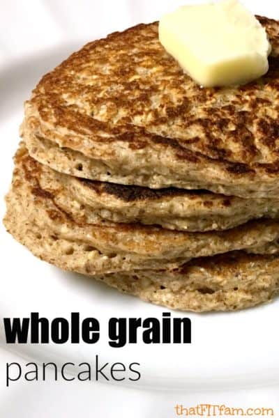 Whole Grain Pancakes - That Fit Fam